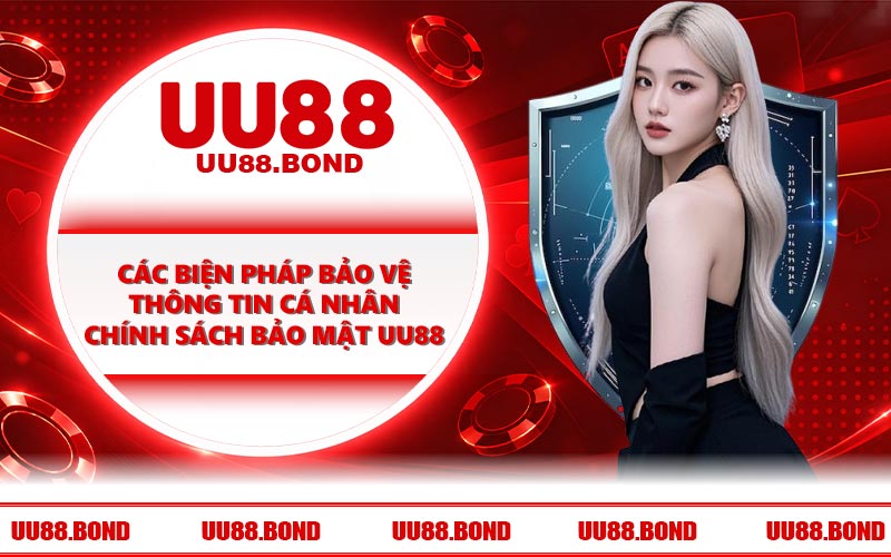 Các biện pháp bảo vệ thông tin cá nhân chính sách bảo mật UU88