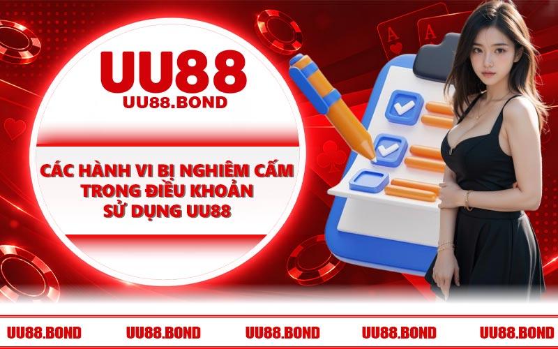 Các hành vi bị nghiêm cấm trong điều khoản sử dụng UU88