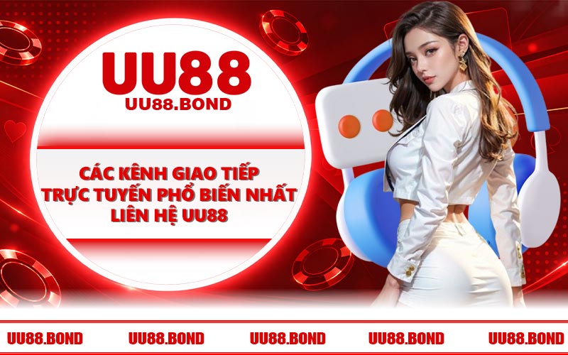 Các kênh giao tiếp trực tuyến phổ biến nhất liên hệ UU88
