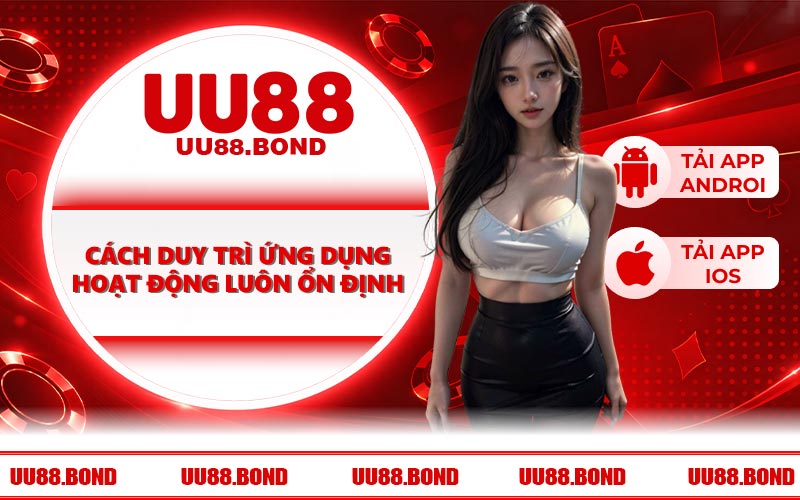 Cách duy trì ứng dụng hoạt động luôn ổn định