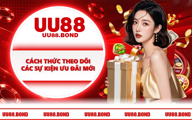 Cách thức theo dõi các sự kiện ưu đãi mới
