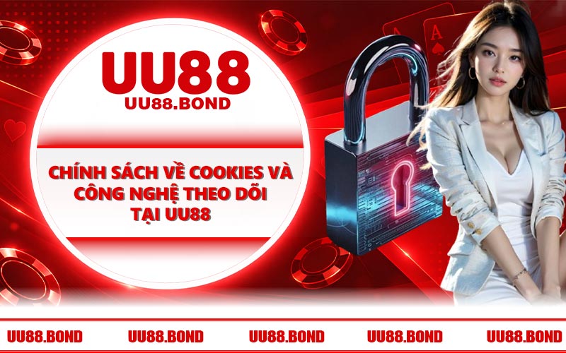 Chính sách về cookies và công nghệ theo dõi tại UU88