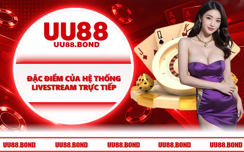 Đặc điểm của hệ thống livestream trực tiếp
