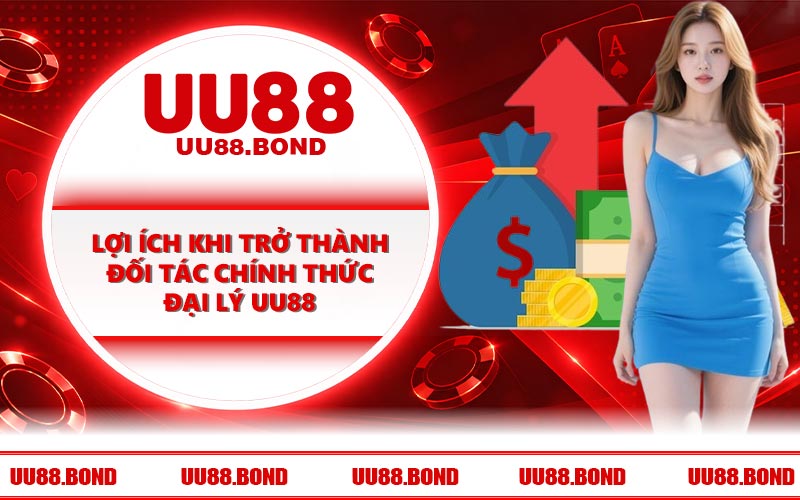 Lợi ích khi trở thành đối tác chính thức đại lý UU88