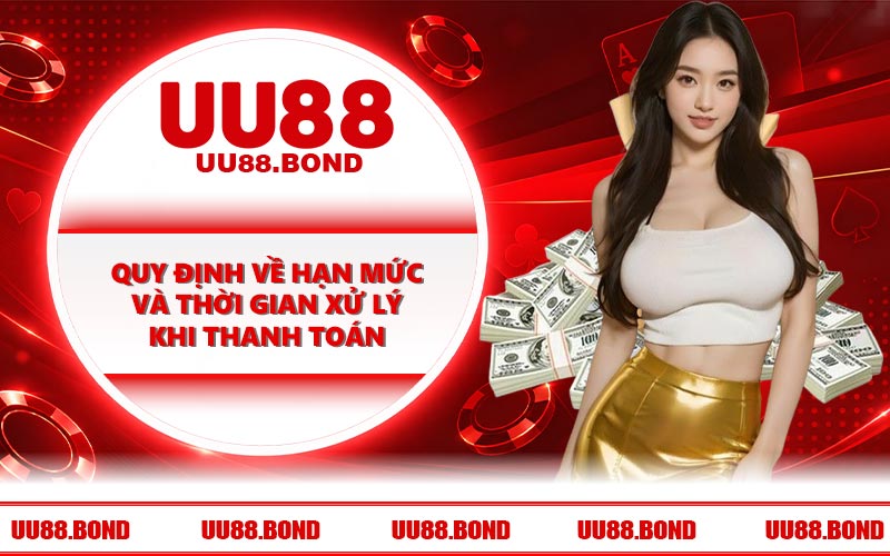 Quy định về hạn mức và thời gian xử lý khi thanh toán