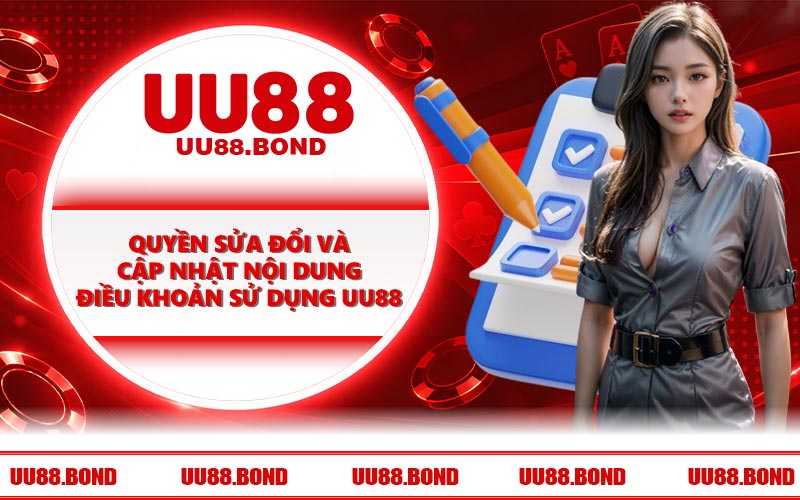 Quyền sửa đổi và cập nhật nội dung điều khoản sử dụng UU88