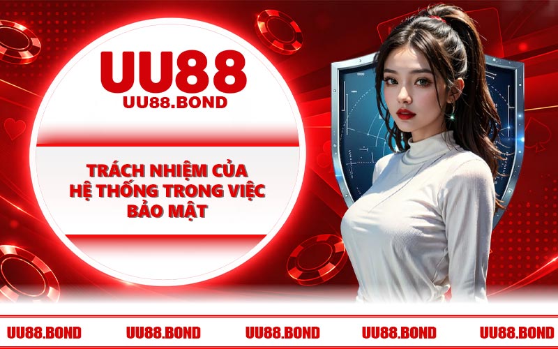 Trách nhiệm của hệ thống trong việc bảo mật